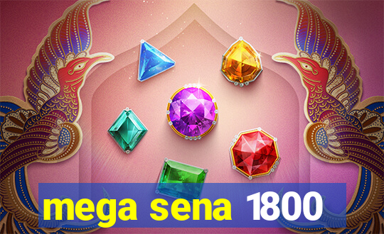 mega sena 1800